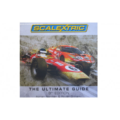 LIVRE "Scalextric , The Ultimate Guide 8th Edition"